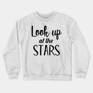 Look up at the stars Crewneck Sweatshirt